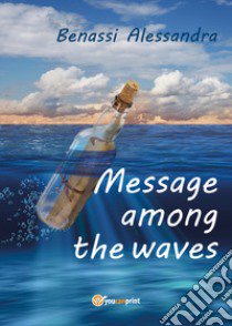 Message among the waves libro di Benassi Alessandra