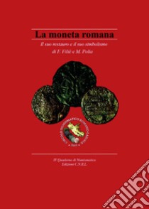 La moneta romana. Il suo restauro e il suo simbolismo libro di Filiè Federico; Polia Mario