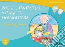 Il dio della scrittura. Zoe e i fantastici viaggi in mongolfiera. Vol. 2 libro di Morrison Helen