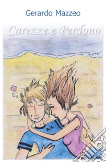 Carezze e perdono libro di Mazzeo Gerardo