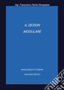 Il design modulare libro di Rosapepe Francesco Paolo