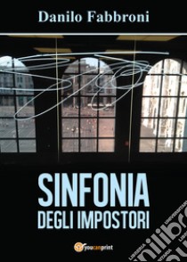 Sinfonia degli impostori libro di Fabbroni Danilo