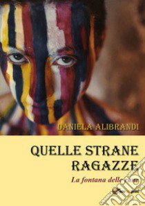 Quelle strane ragazze libro di Alibrandi Daniela