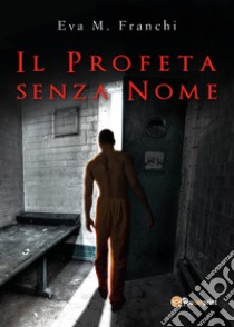 Il profeta senza nome libro di Franchi Eva M.