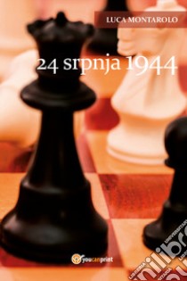 24. srpnja 1944 libro di Montarolo Luca