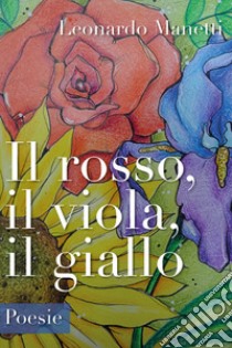 Il rosso, il viola, il giallo libro di Manetti Leonardo