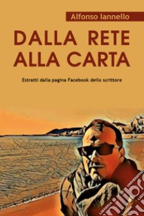 Dalla rete alla carta libro di Iannello Alfonso