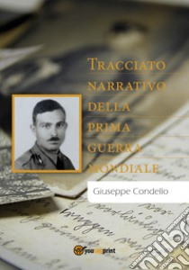 Tracciato narrativo della prima guerra mondiale libro di Condello Giuseppe