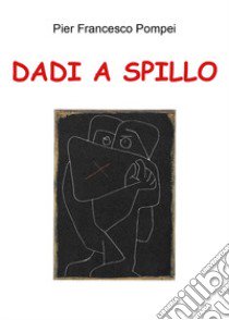 Dadi a spillo libro di Pompei Pier Francesco