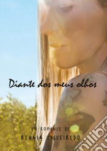 Diante dos meus olhos libro di Figueiredo Renata