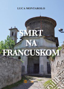 Smrt na francuskom libro di Montarolo Luca