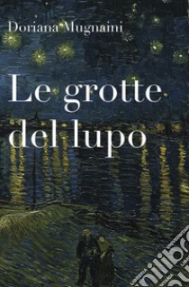 Le grotte del lupo libro di Mugnaini Doriana