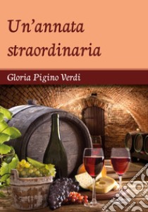 Un'annata straordinaria libro di Pigino Verdi Gloria