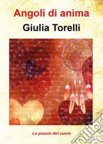 Angoli di anima libro di Torelli Giulia