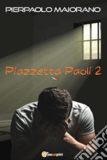Piazzetta Paoli 2 libro di Maiorano Pierpaolo