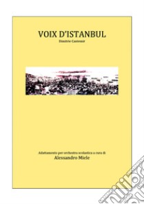 Voix d'Istanbul di Dimitrie Cantemir libro di Miele A. (cur.)