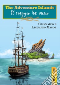 The adventure islands. Il viaggio ha inizio libro di Masini Gianmarco; Masini Leonardo