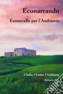 Econarrando. Econovelle per l'ambiente libro