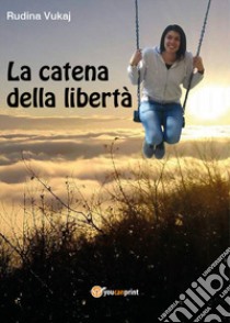 La catena della libertà libro di Vukaj Rudina