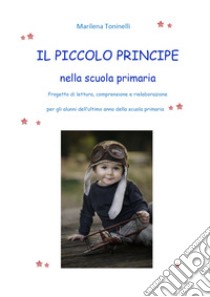 Il Piccolo principe nella scuola primaria libro di Toninelli Marilena
