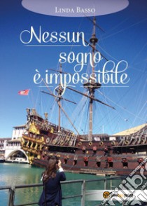 Nessun sogno è impossibile libro di Basso Linda