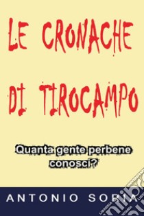 Le cronache di Tirocampo libro di Soria Antonio