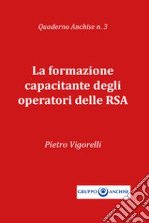 La formazione capacitante degli operatori delle RSA libro di Vigorelli Pietro