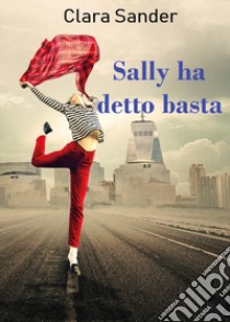 Sally ha detto basta libro di Sander Clara