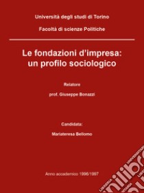 Le fondazioni d'impresa: un profilo sociologico libro di Bellomo Mariateresa