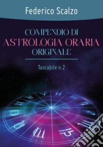 Compendio di astrologia oraria originale. Vol. 2 libro di Scalzo Federico