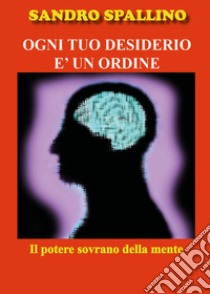 Ogni tuo desiderio è un ordine libro di Spallino Sandro