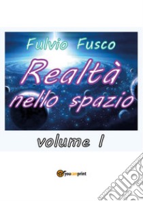 Realtà nello spazio. Vol. 1 libro di Fusco Fulvio