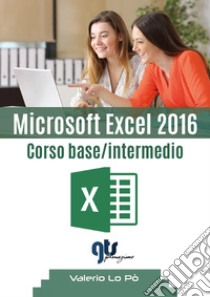 Microsoft Word 2016. Corso completo libro di Lo Pò Valerio