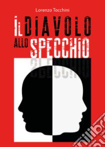 Il diavolo allo specchio libro di Tocchini Lorenzo