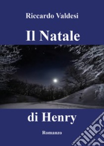 Il Natale di Henry libro di Valdesi Riccardo