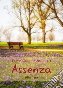 Assenza libro di Simonelli Flavia Cristina