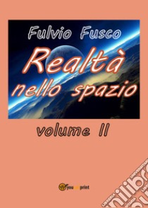 Realtà nello spazio. Vol. 2 libro di Fusco Fulvio