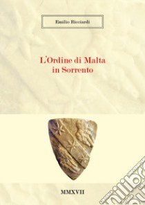 L'Ordine di Malta in Sorrento libro di Ricciardi Emilio