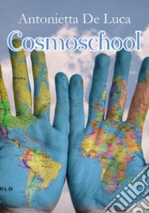 Cosmoschool libro di De Luca Antonietta