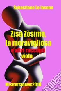 Zisa Zòsima, la meravigliosa e altri racconti viola libro di Lo Iacono Sebastiano