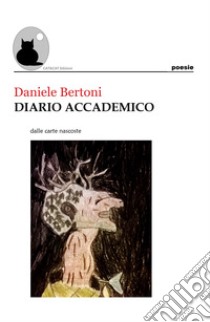 Diario accademico dalle carte nascoste libro di Bertoni Daniele