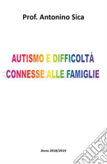 Autismo e difficoltà connesse alle famiglie libro di Sica Antonino