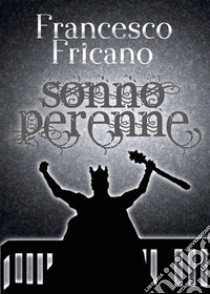 Sonno perenne libro di Fricano Francesco