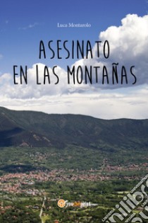 Asesinato en las montañas libro di Montarolo Luca