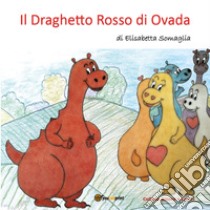 Il Draghetto Rosso di Ovada libro di Somaglia Elisabetta