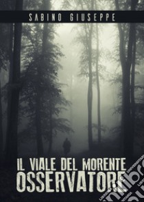 Il viale del morente osservatore libro di Sabino Giuseppe