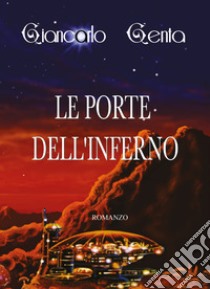 Le porte dell'inferno libro di Genta Giancarlo