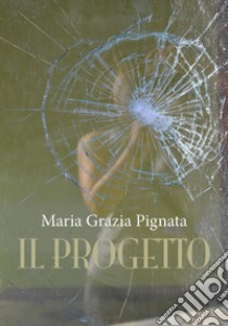 Il progetto libro di Pignata Maria Grazia