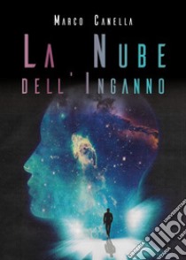 La nube dell'inganno libro di Canella Marco