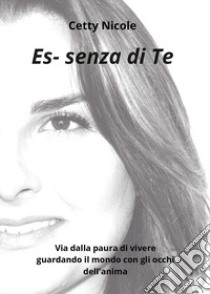 Es-senza di te libro di Nicole Cetty